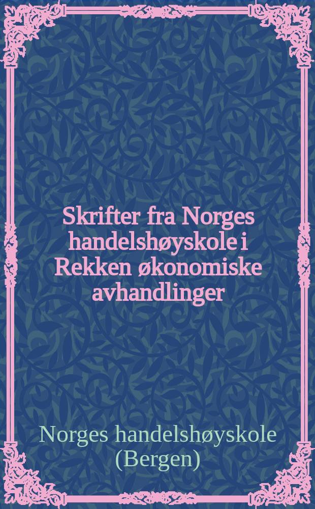 Skrifter fra Norges handelshøyskole i Rekken økonomiske avhandlinger