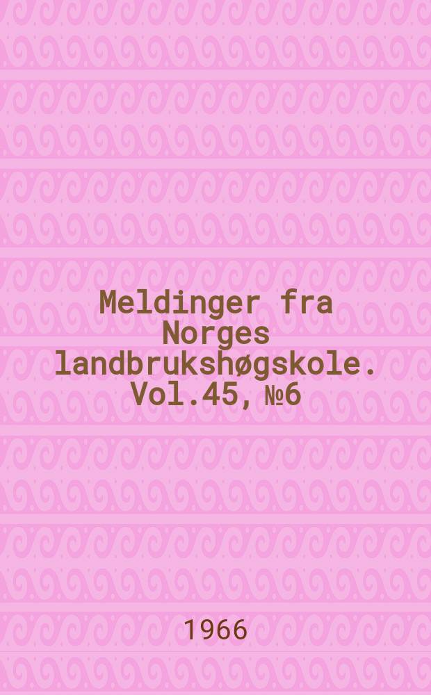 Meldinger fra Norges landbrukshøgskole. Vol.45, №6 : Biological investigations on the wheat fly