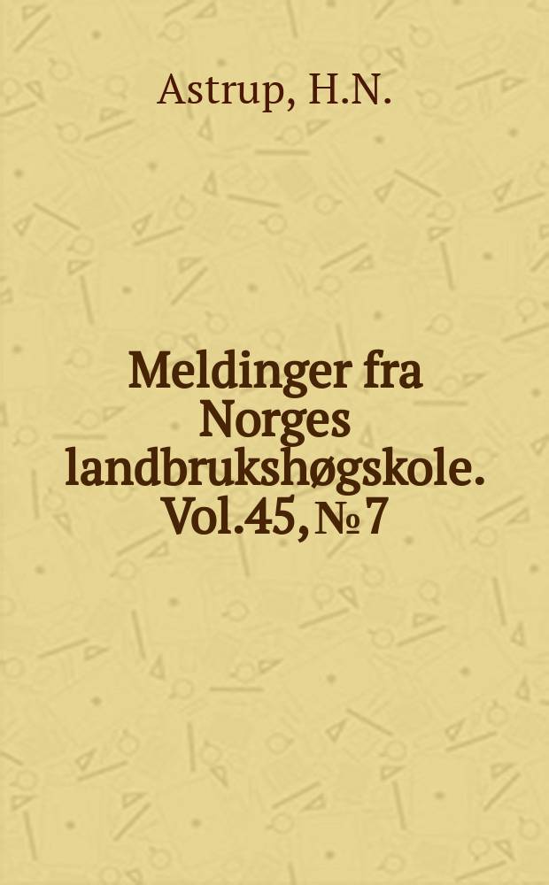 Meldinger fra Norges landbrukshøgskole. Vol.45, №7 : Rapeseed compared with linseed and with soybean in their effect upon oxidized flavour and composition of cow's milk