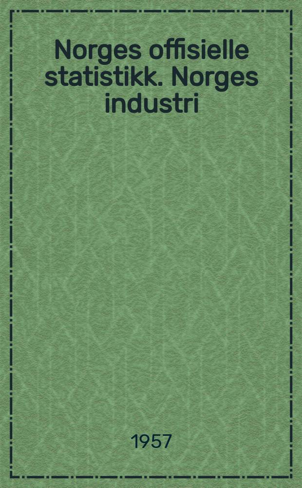 Norges offisielle statistikk. Norges industri