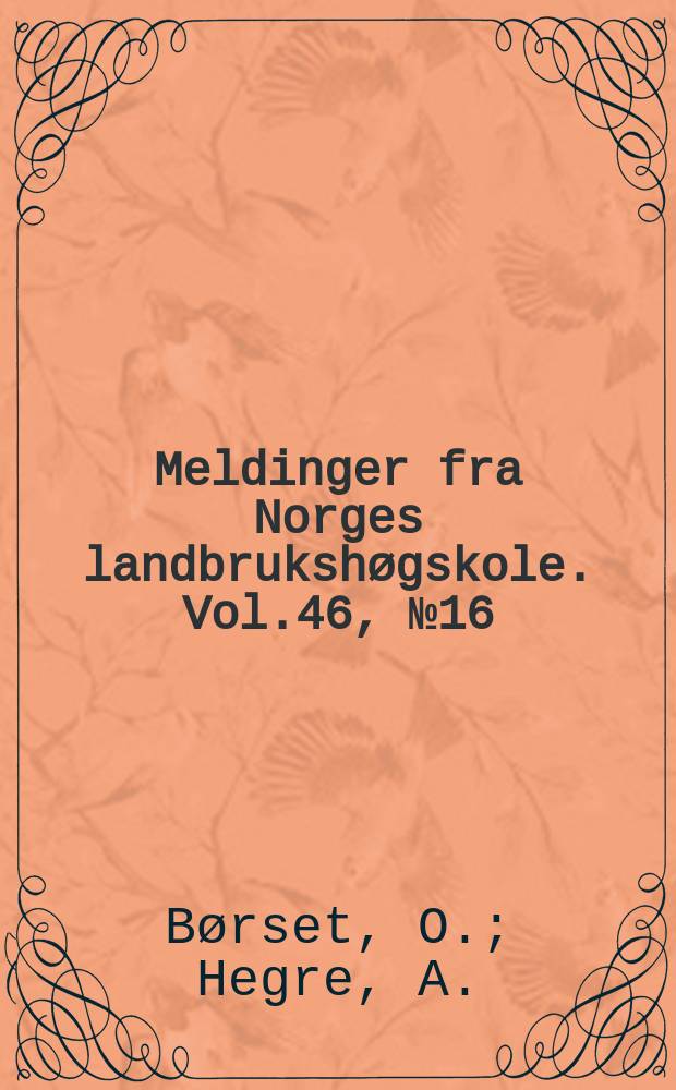 Meldinger fra Norges landbrukshøgskole. Vol.46, №16 : Studier over ulike foryngelsesmåter i Stange prestegårdsskog