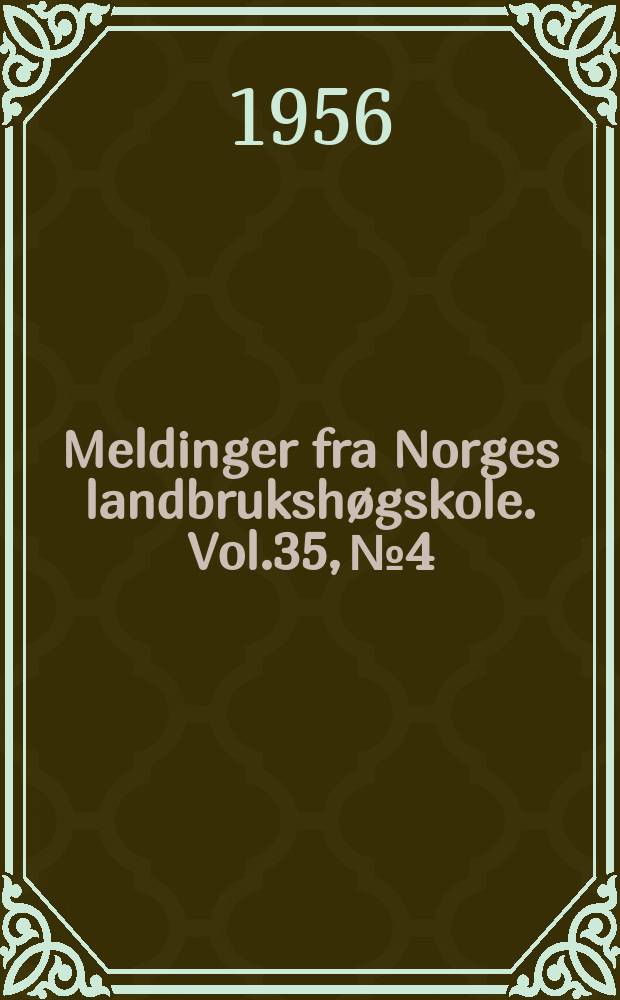Meldinger fra Norges landbrukshøgskole. Vol.35, №4 : Sammenligning av kvite italienerhoner klekt til ulike årstider. Krysningsforsøk o kjøttproduksjonen med storfe