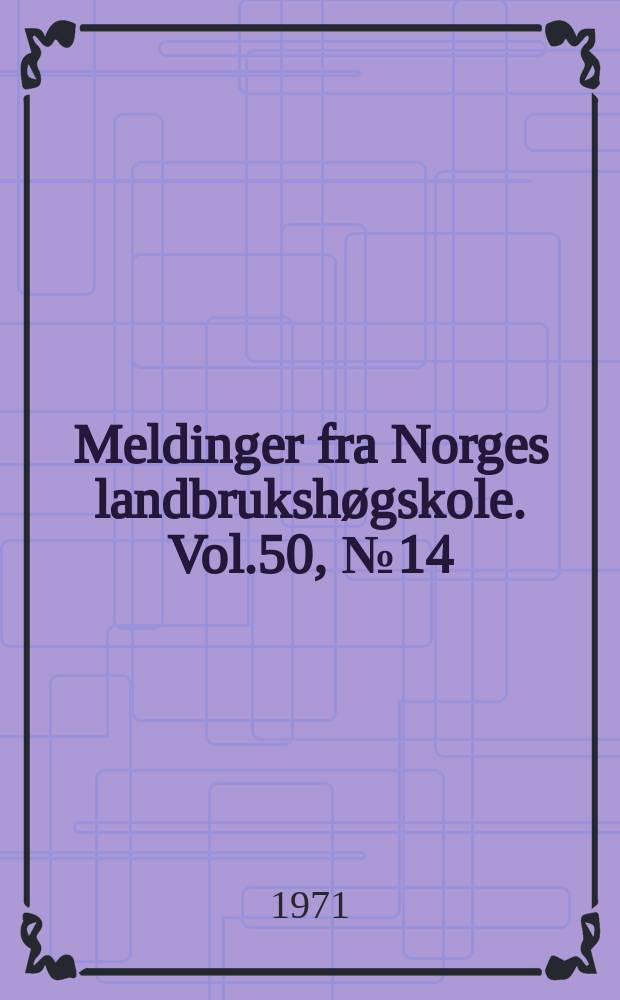Meldinger fra Norges landbrukshøgskole. Vol.50, №14 : Virkninger av ulik høsting på vekst...