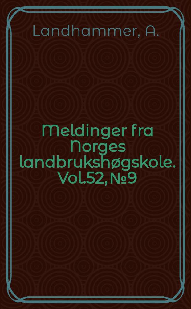 Meldinger fra Norges landbrukshøgskole. Vol.52, №9 : Et forsøk...