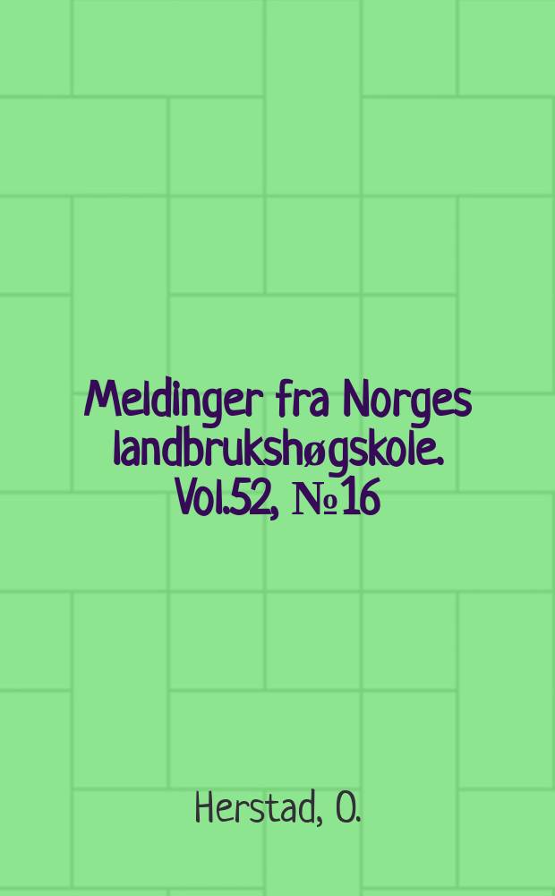 Meldinger fra Norges landbrukshøgskole. Vol.52, №16 : Silde mjøl og mettionintilskott til broilerfôr