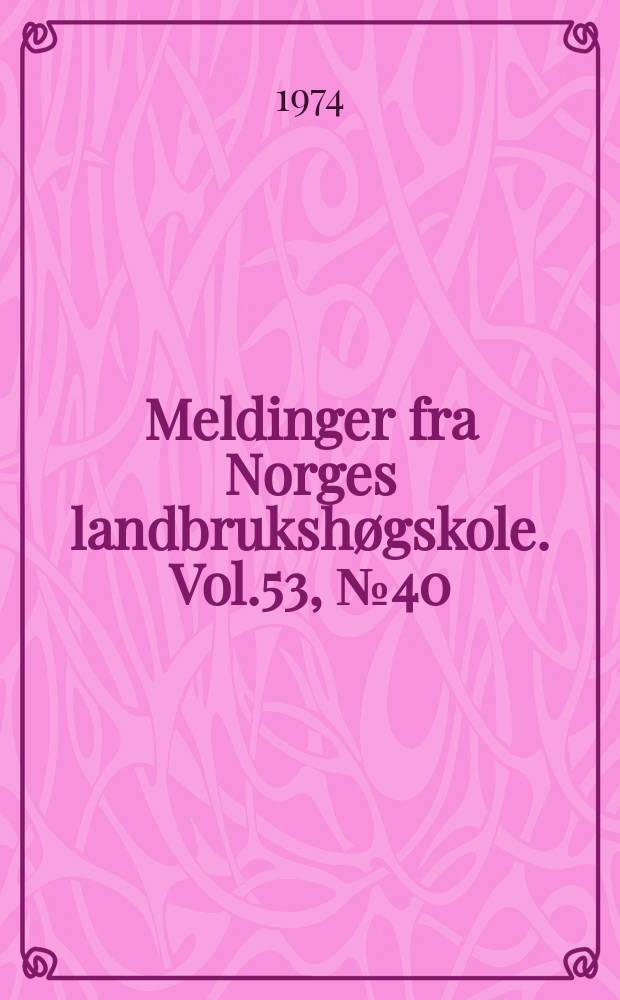 Meldinger fra Norges landbrukshøgskole. Vol.53, №40 : Maursyre tilsatt i slaghøsteren...