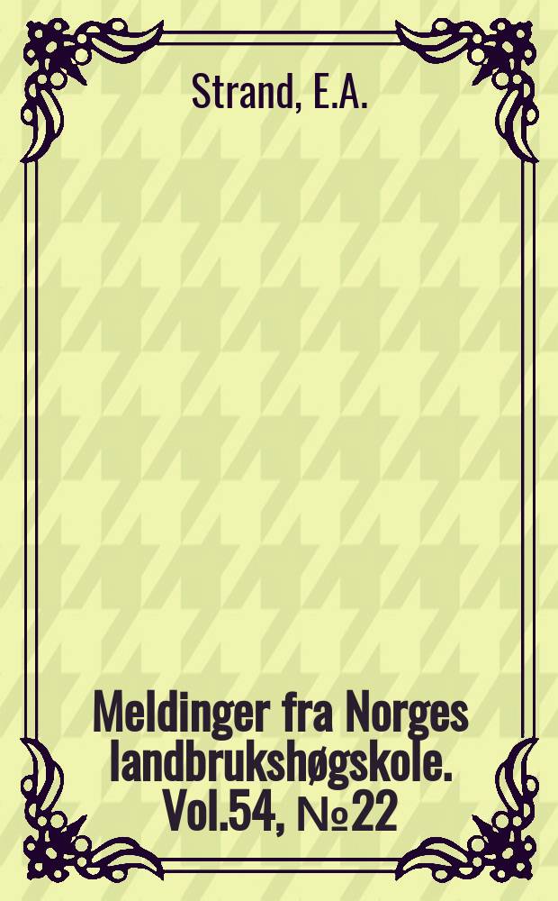 Meldinger fra Norges landbrukshøgskole. Vol.54, №22 : Foredling og verdiprøving...