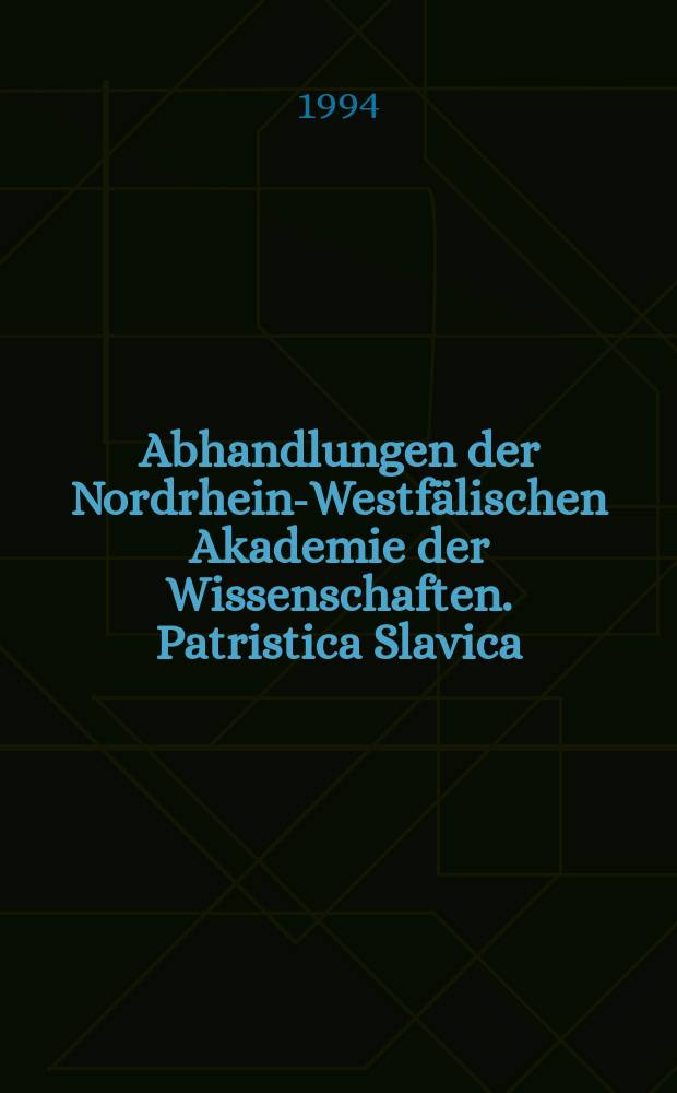 Abhandlungen der Nordrhein-Westfälischen Akademie der Wissenschaften. Patristica Slavica
