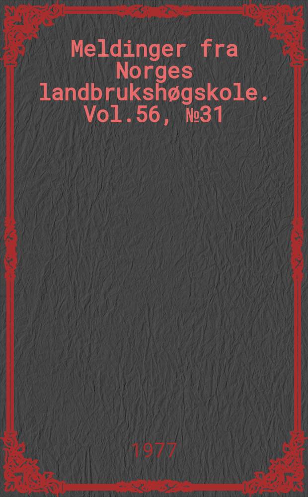Meldinger fra Norges landbrukshøgskole. Vol.56, №31 : Genetic studies...