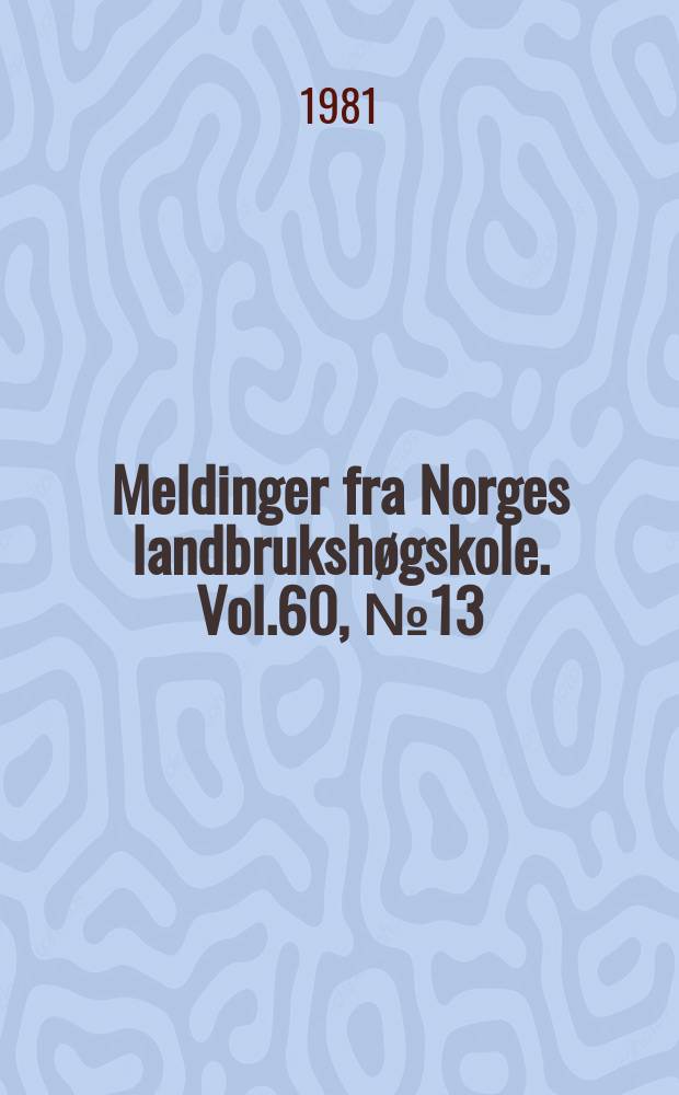Meldinger fra Norges landbrukshøgskole. Vol.60, №13 : Vekstutvikling i et 20-årig forbandsforsøk...