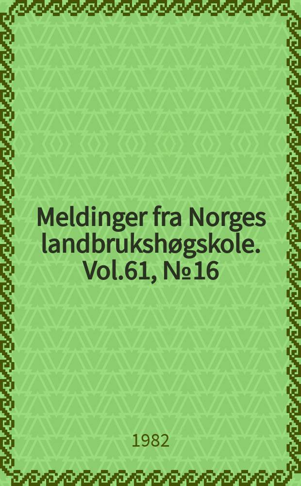 Meldinger fra Norges landbrukshøgskole. Vol.61, №16 : Ei samanlikning av solstralingsklimaet...