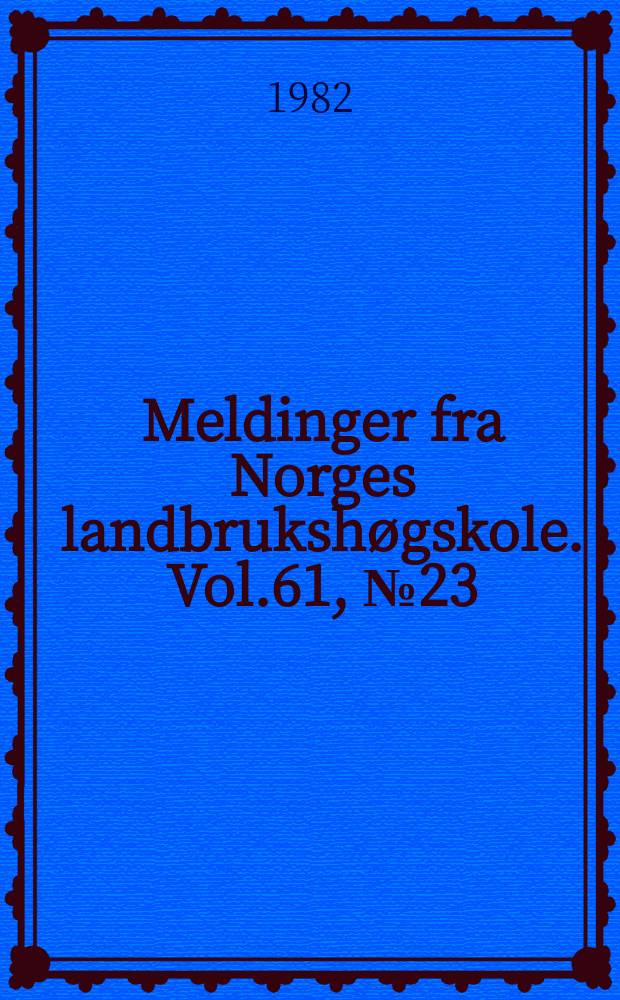 Meldinger fra Norges landbrukshøgskole. Vol.61, №23 : Veksstudier på hengebjørk (Betula)...