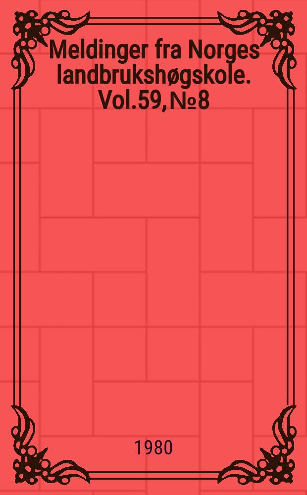 Meldinger fra Norges landbrukshøgskole. Vol.59, №8 : Oppdrettsfôringas virkning...