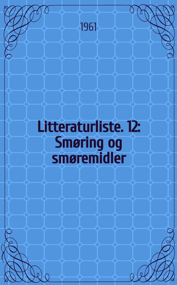 Litteraturliste. 12 : Smøring og smøremidler