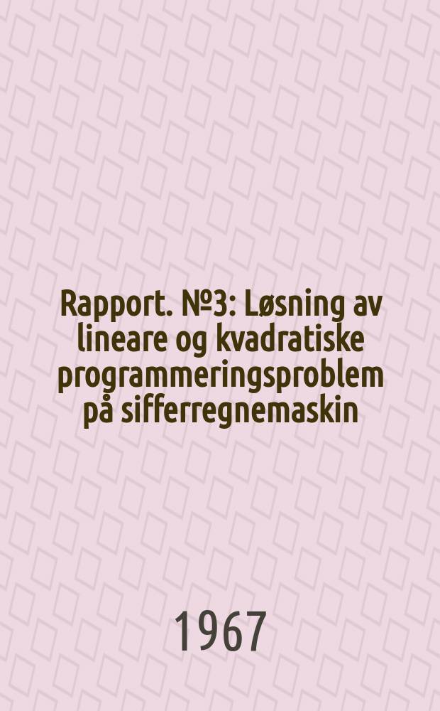 Rapport. №3 : L&oslash;sning av lineare og kvadratiske programmeringsproblem p&aring; sifferregnemaskin