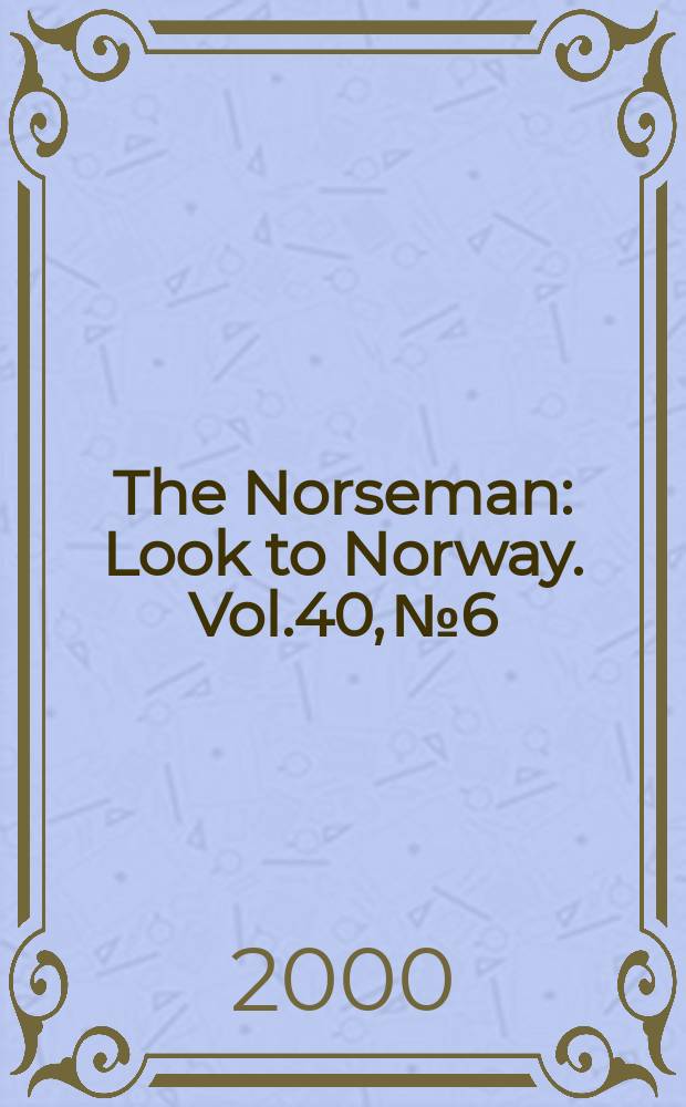 The Norseman : Look to Norway. Vol.40, №6