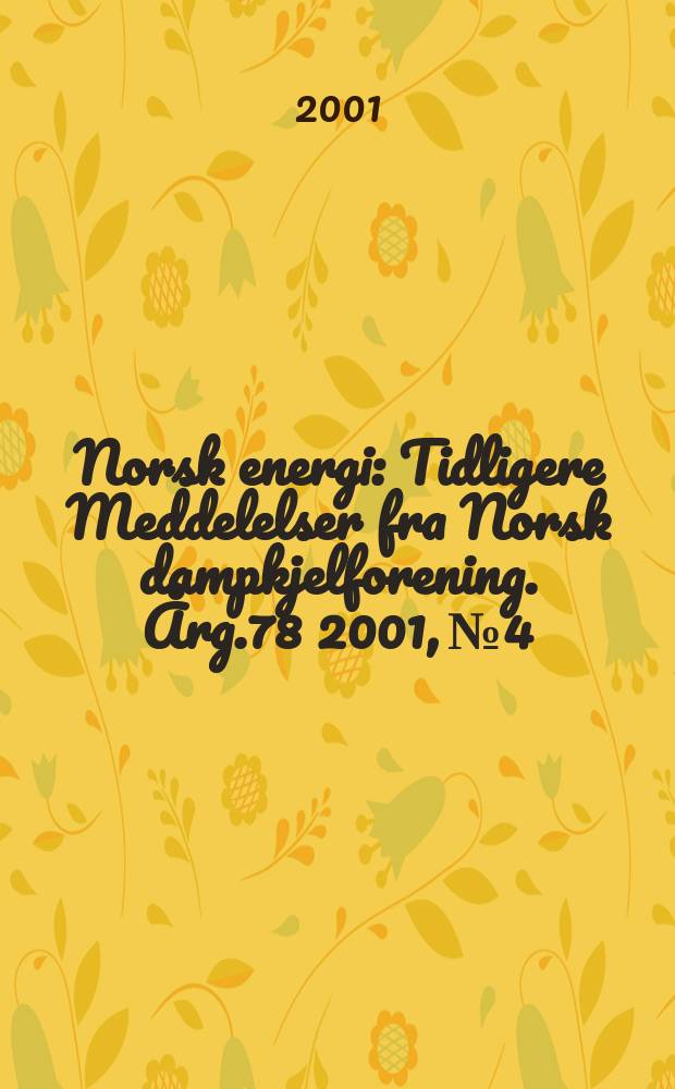 Norsk energi : Tidligere Meddelelser fra Norsk dampkjelforening. Årg.78 2001, №4