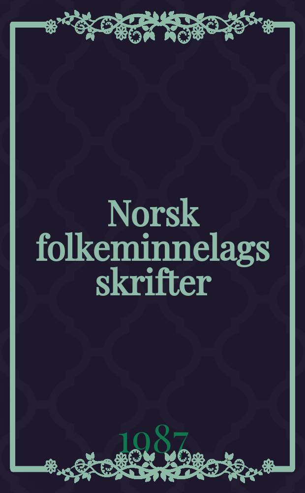 Norsk folkeminnelags skrifter : Min elskede pike og venn ...