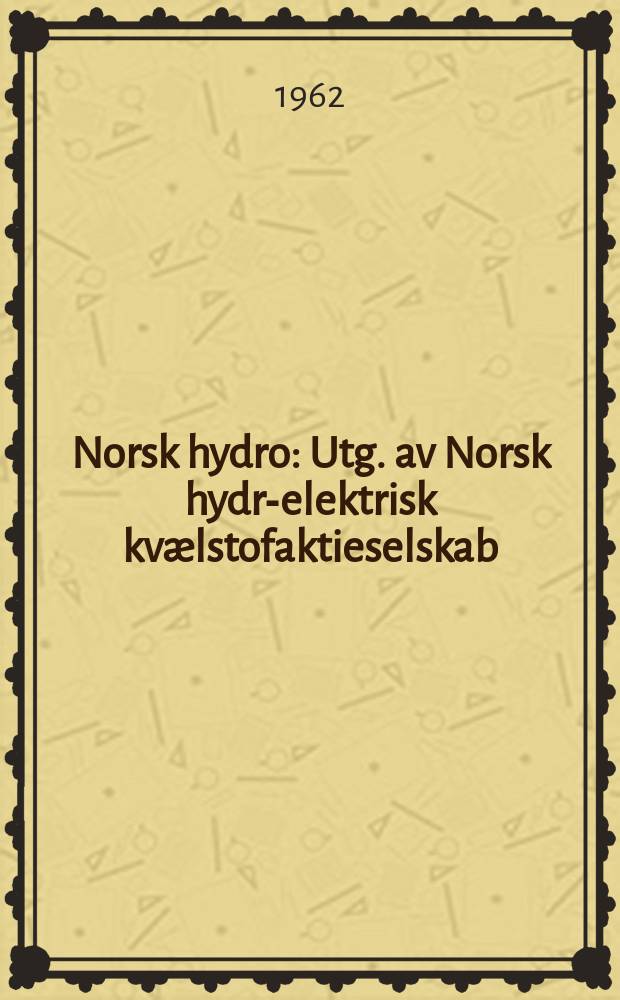 Norsk hydro : Utg. av Norsk hydro- elektrisk kvælstofaktieselskab