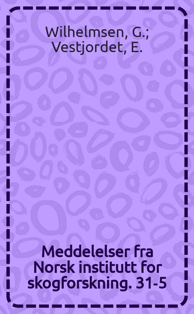 Meddelelser fra Norsk institutt for skogforskning. 31-5 : Preliminary dry wood ...