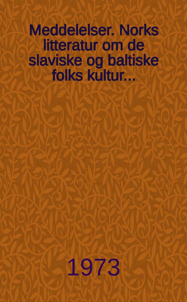 Meddelelser. Norks litteratur om de slaviske og baltiske folks kultur ...