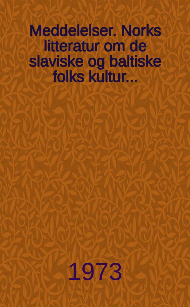 Meddelelser. Norks litteratur om de slaviske og baltiske folks kultur ...