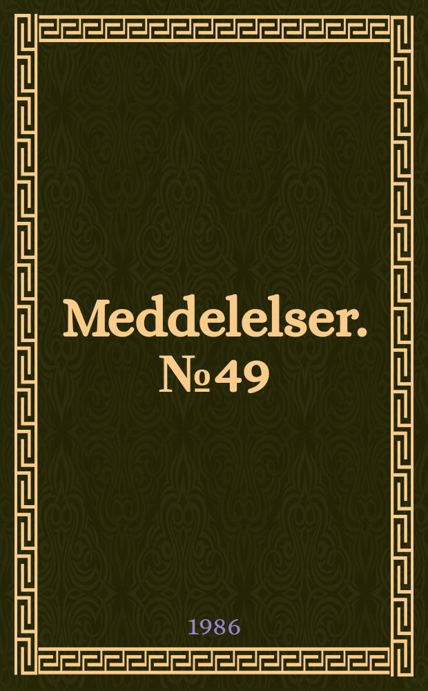 Meddelelser. №49