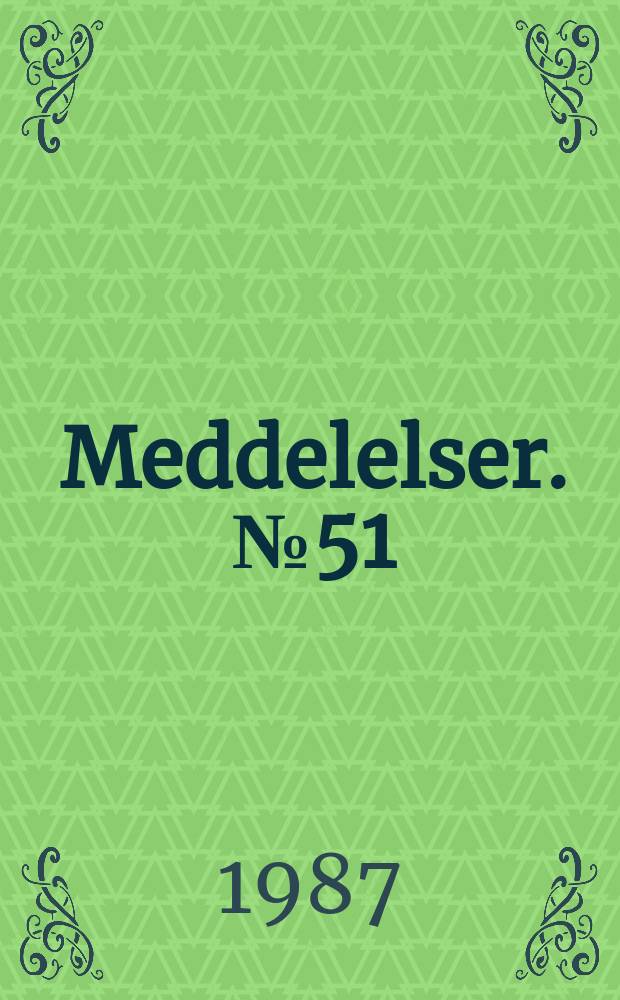 Meddelelser. №51