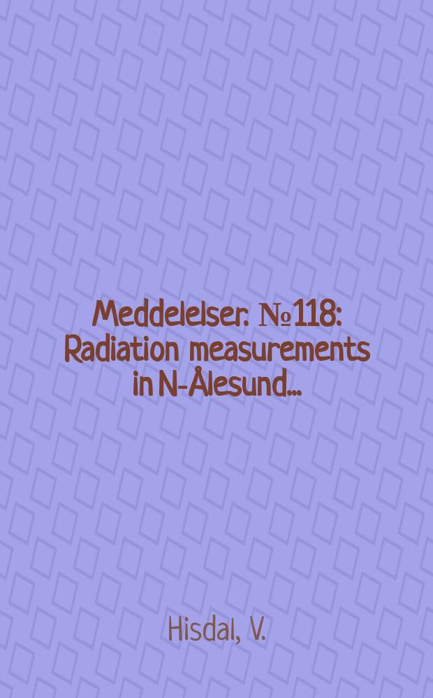 Meddelelser. №118 : Radiation measurements in Ny- Ålesund ...