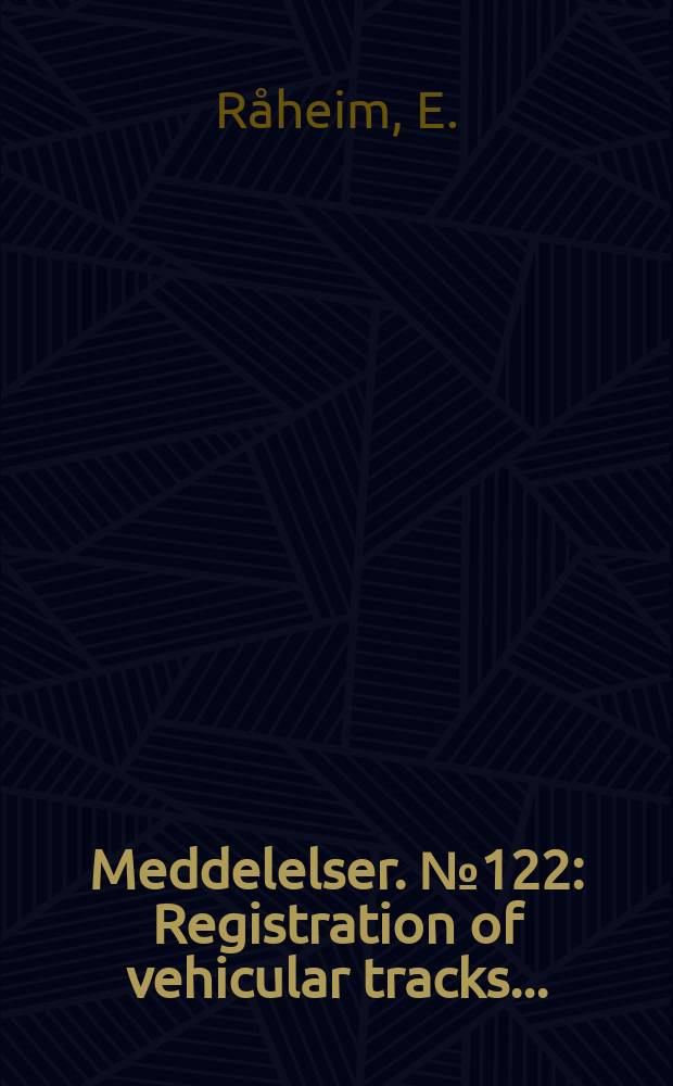 Meddelelser. №122 : Registration of vehicular tracks ...