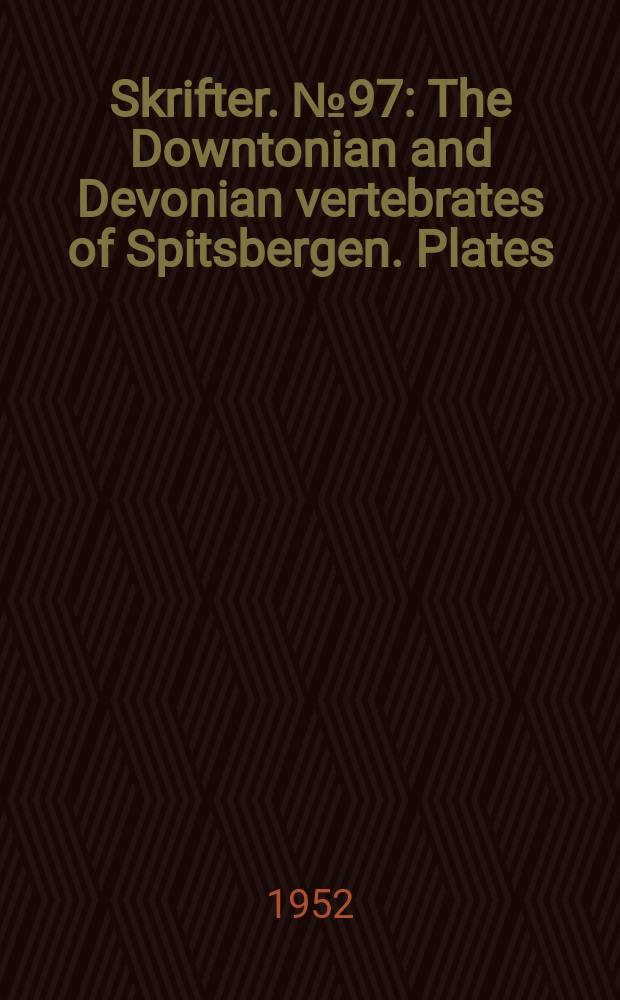 Skrifter. №97 : The Downtonian and Devonian vertebrates of Spitsbergen. Plates