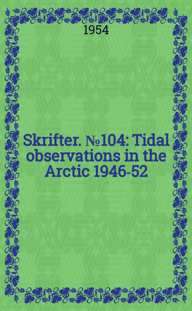 Skrifter. №104 : Tidal observations in the Arctic 1946-52