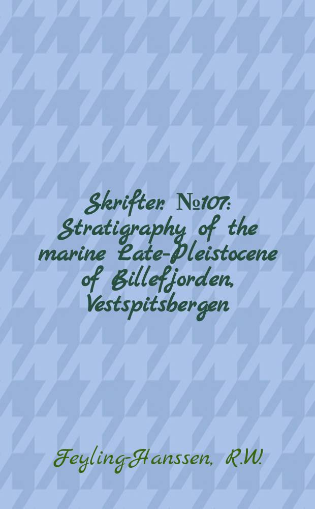 Skrifter. №107 : Stratigraphy of the marine Late-Pleistocene of Billefjorden, Vestspitsbergen