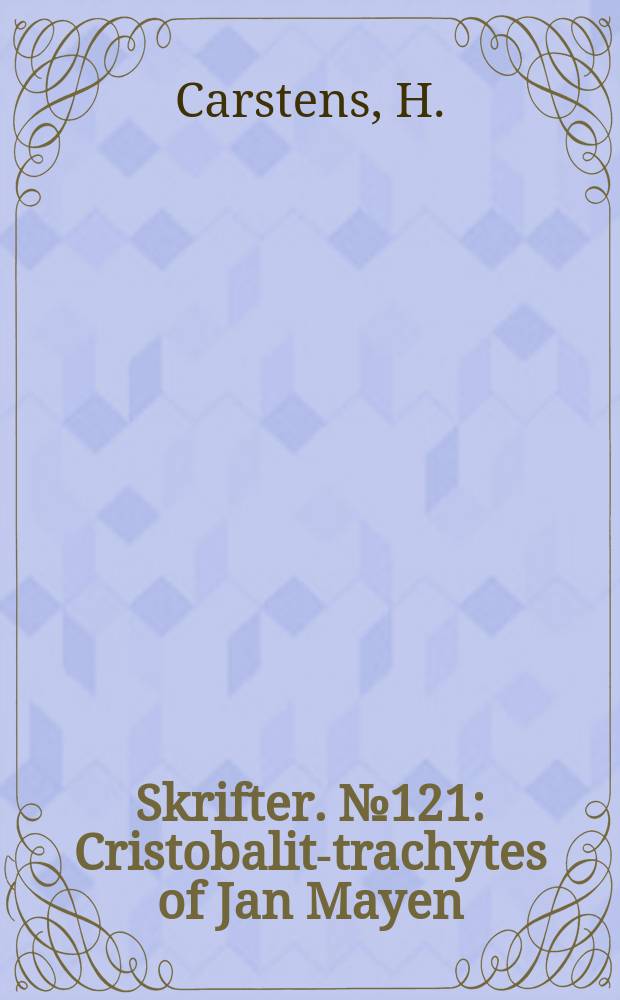 Skrifter. №121 : Cristobalite- trachytes of Jan Mayen