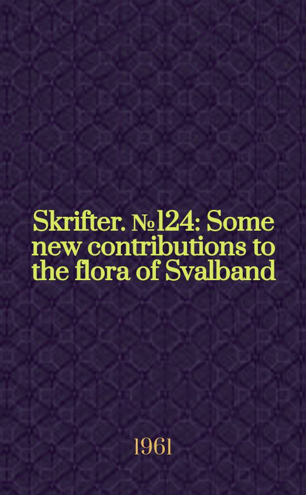 Skrifter. №124 : Some new contributions to the flora of Svalband