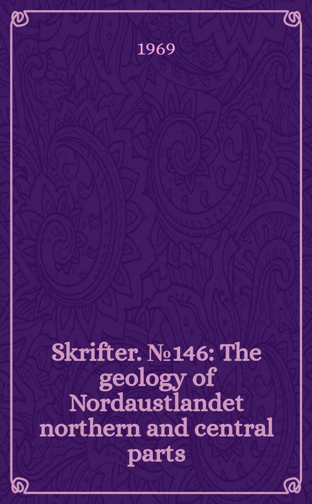 Skrifter. №146 : The geology of Nordaustlandet northern and central parts