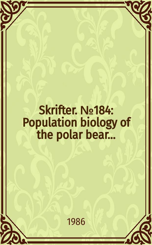 Skrifter. №184 : Population biology of the polar bear ...