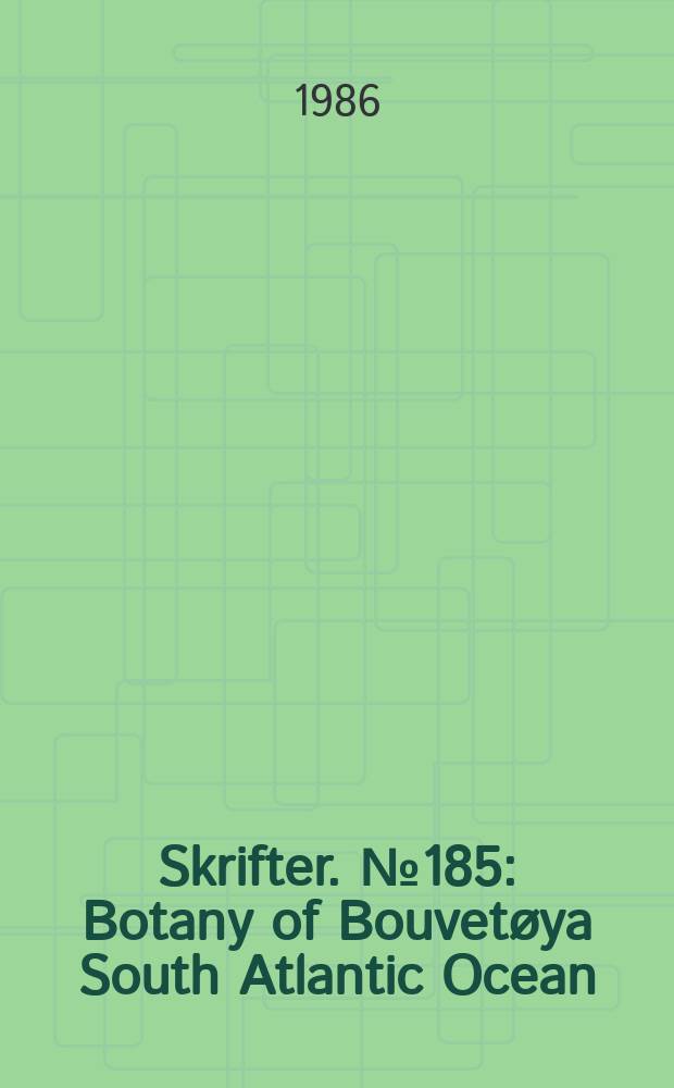 Skrifter. №185 : Botany of Bouvetøya South Atlantic Ocean