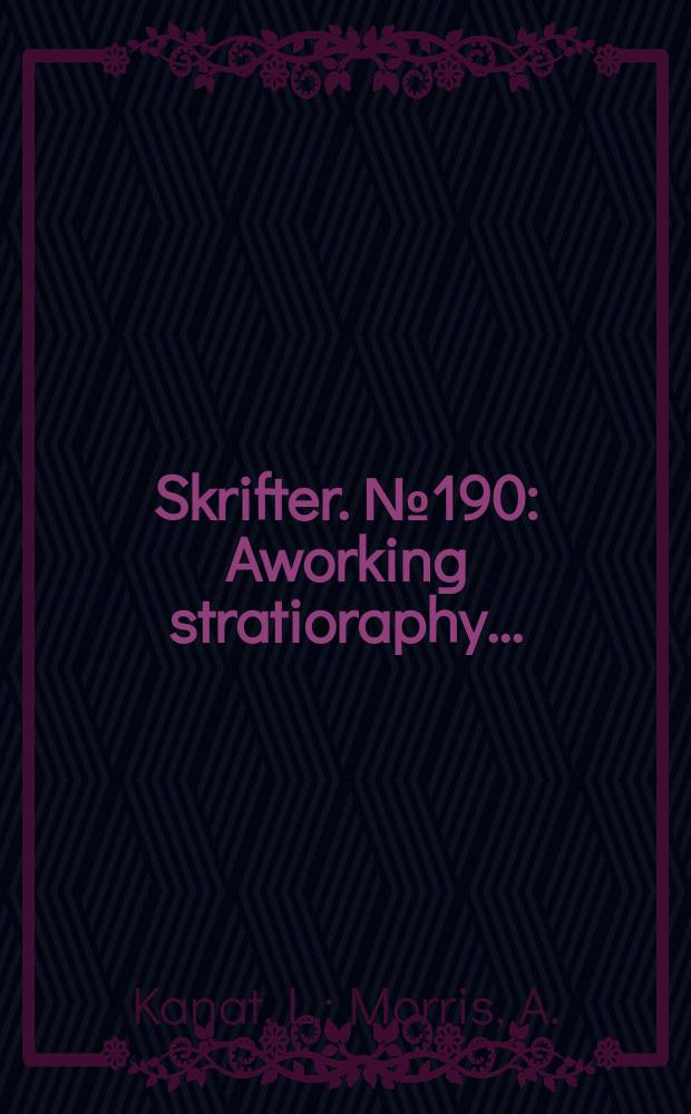 Skrifter. №190 : Aworking stratioraphy ...