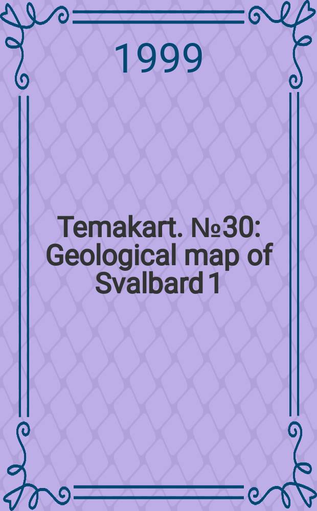 Temakart. №30 : Geological map of Svalbard 1:100000