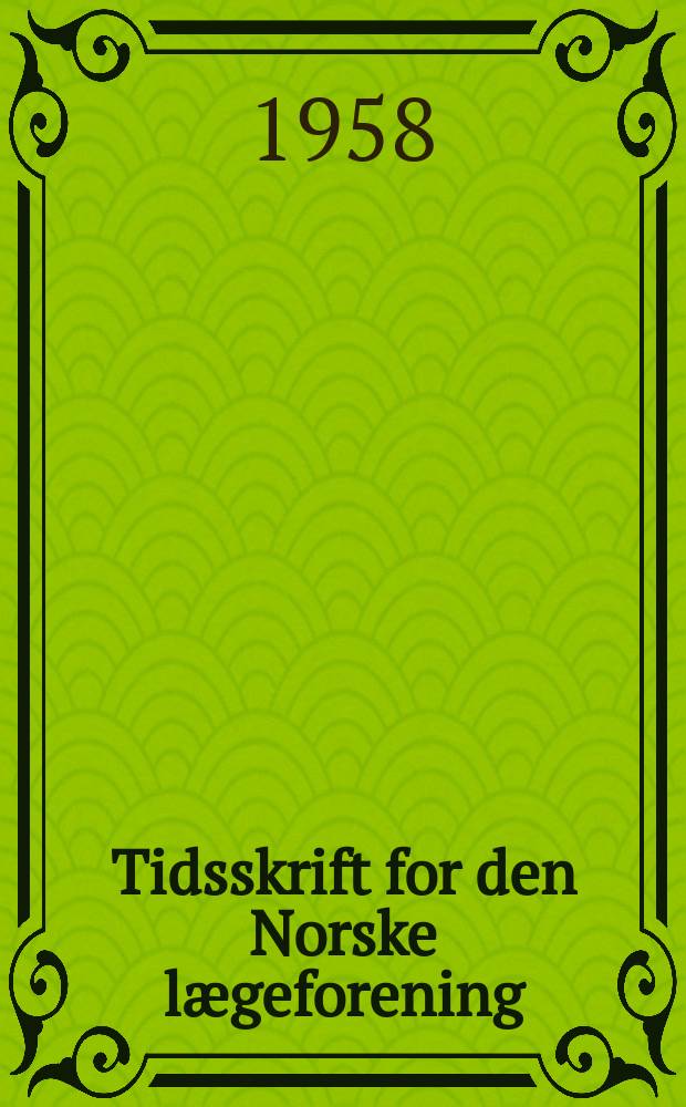 Tidsskrift for den Norske lægeforening : tidsskrift for praktisk medisin. [Årg.78] 1958, №15
