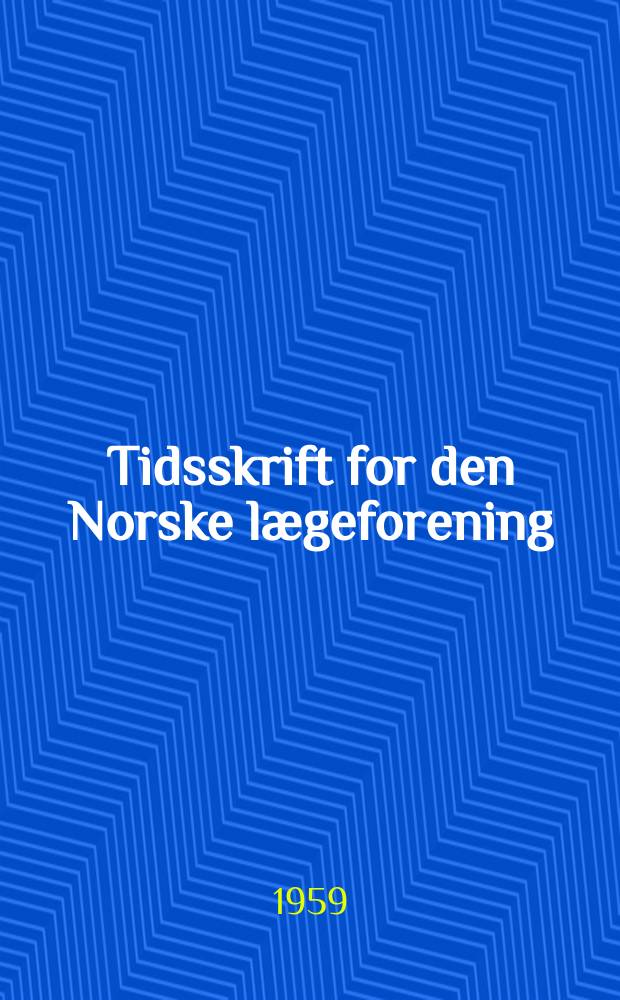 Tidsskrift for den Norske lægeforening : tidsskrift for praktisk medisin. Årg.79 1959, №4
