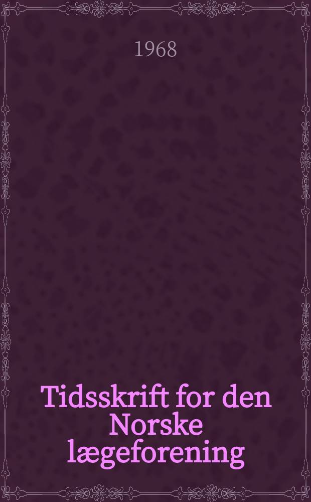 Tidsskrift for den Norske lægeforening : tidsskrift for praktisk medisin. Årg.88 1968, №12b : Aktuelle cancerproblemer