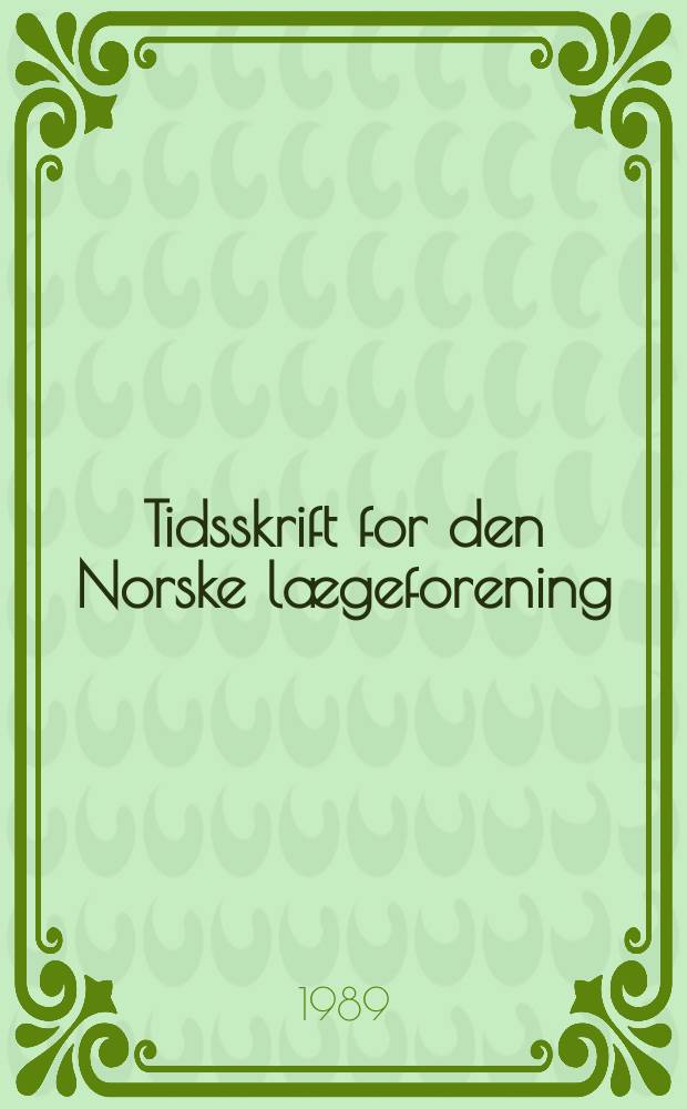 Tidsskrift for den Norske lægeforening : tidsskrift for praktisk medisin. Årg.109 1989, №22