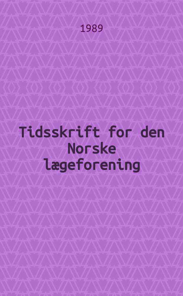 Tidsskrift for den Norske l&aelig;geforening : tidsskrift for praktisk medisin. &Aring;rg.109 1989, №26