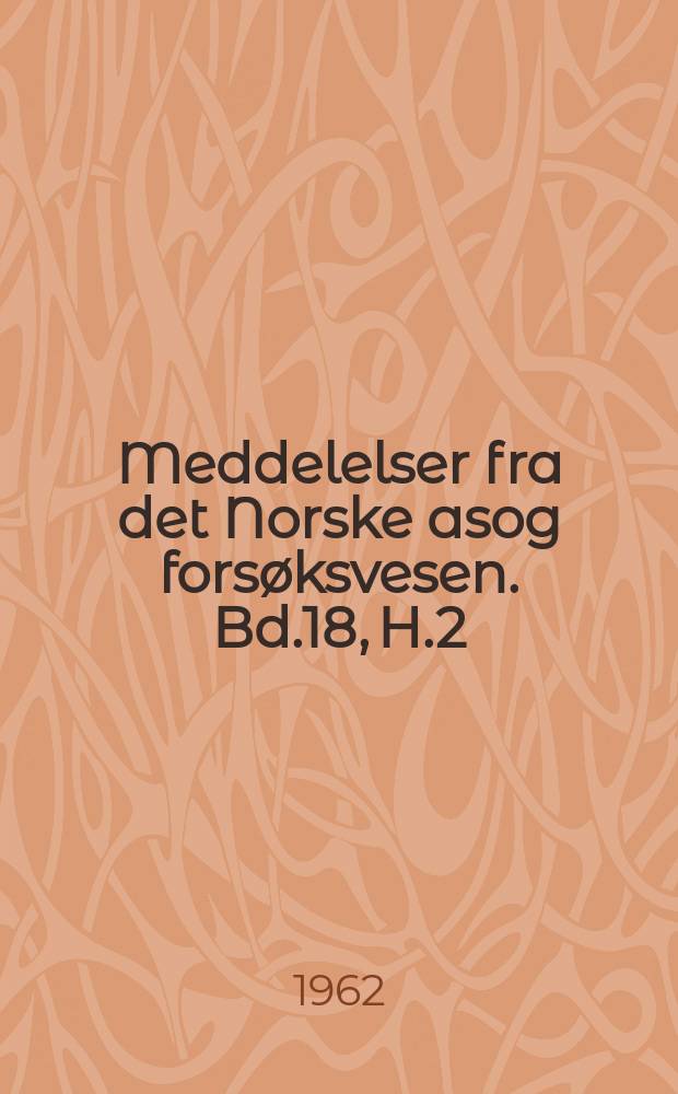 Meddelelser fra det Norske asog forsøksvesen. Bd.18, H.2(64) : Temperaturendringer i de siste decenniene. Undersøkelse av skogjorda i Nord - Trøndelag. Vitrekulturer av gran