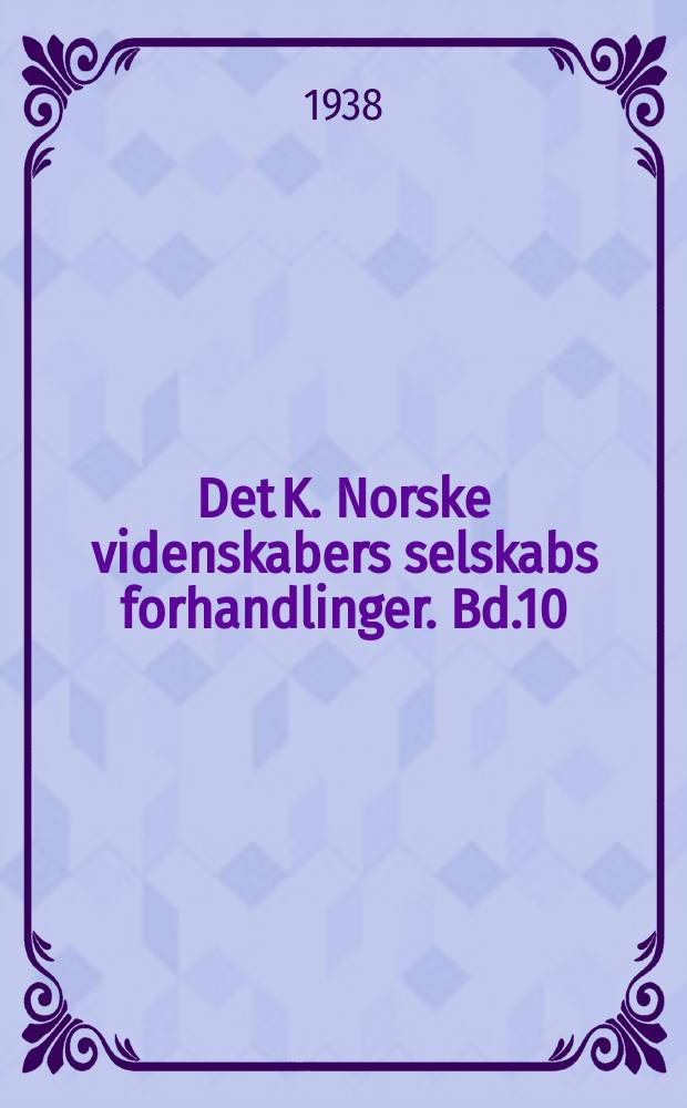 Det K. Norske videnskabers selskabs forhandlinger. Bd.10 : 1937