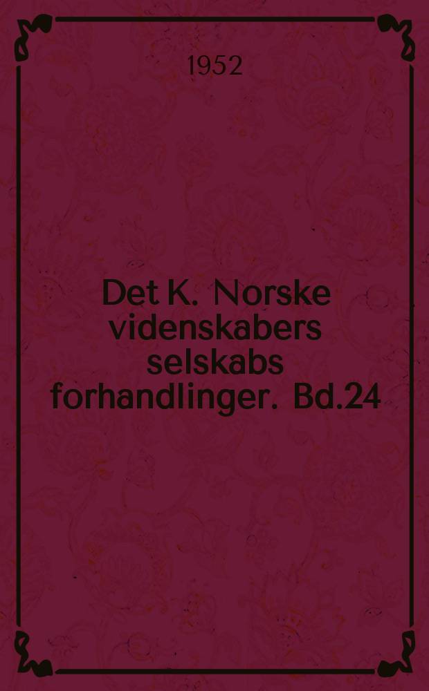 Det K. Norske videnskabers selskabs forhandlinger. Bd.24 : 1951