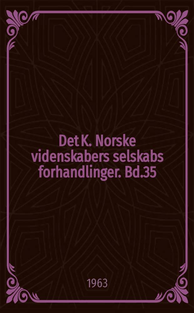 Det K. Norske videnskabers selskabs forhandlinger. Bd.35 : 1962