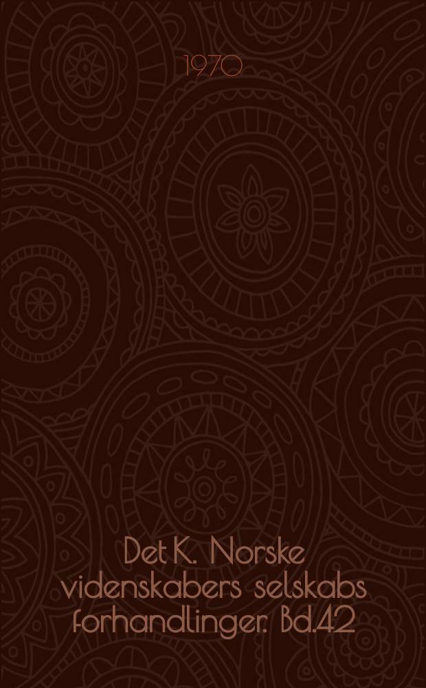 Det K. Norske videnskabers selskabs forhandlinger. Bd.42 : 1969